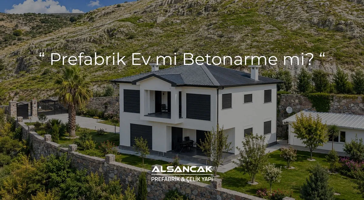 Prefabrik Ev mi Betonarme mi?